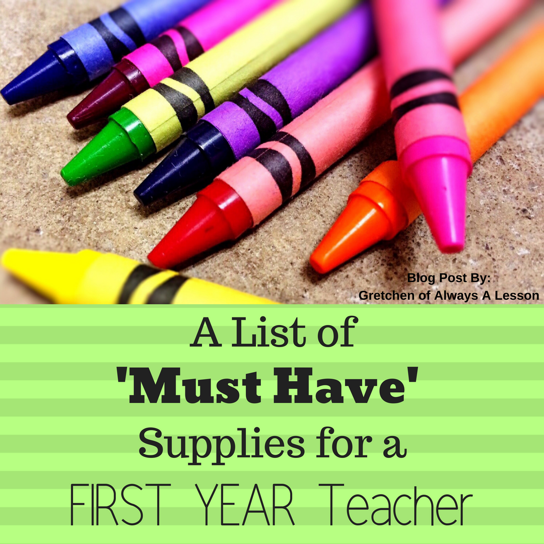 A List of 'Must Have' Supplies for a FIRST YEAR Teacher - Always A Lesson
