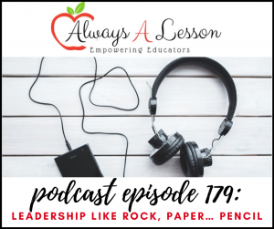 Empowered Educators Podcast: Leadership like Rock, Paper… Pencil