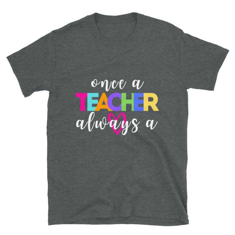 Once A Teacher T-Shirt - Always A Lesson