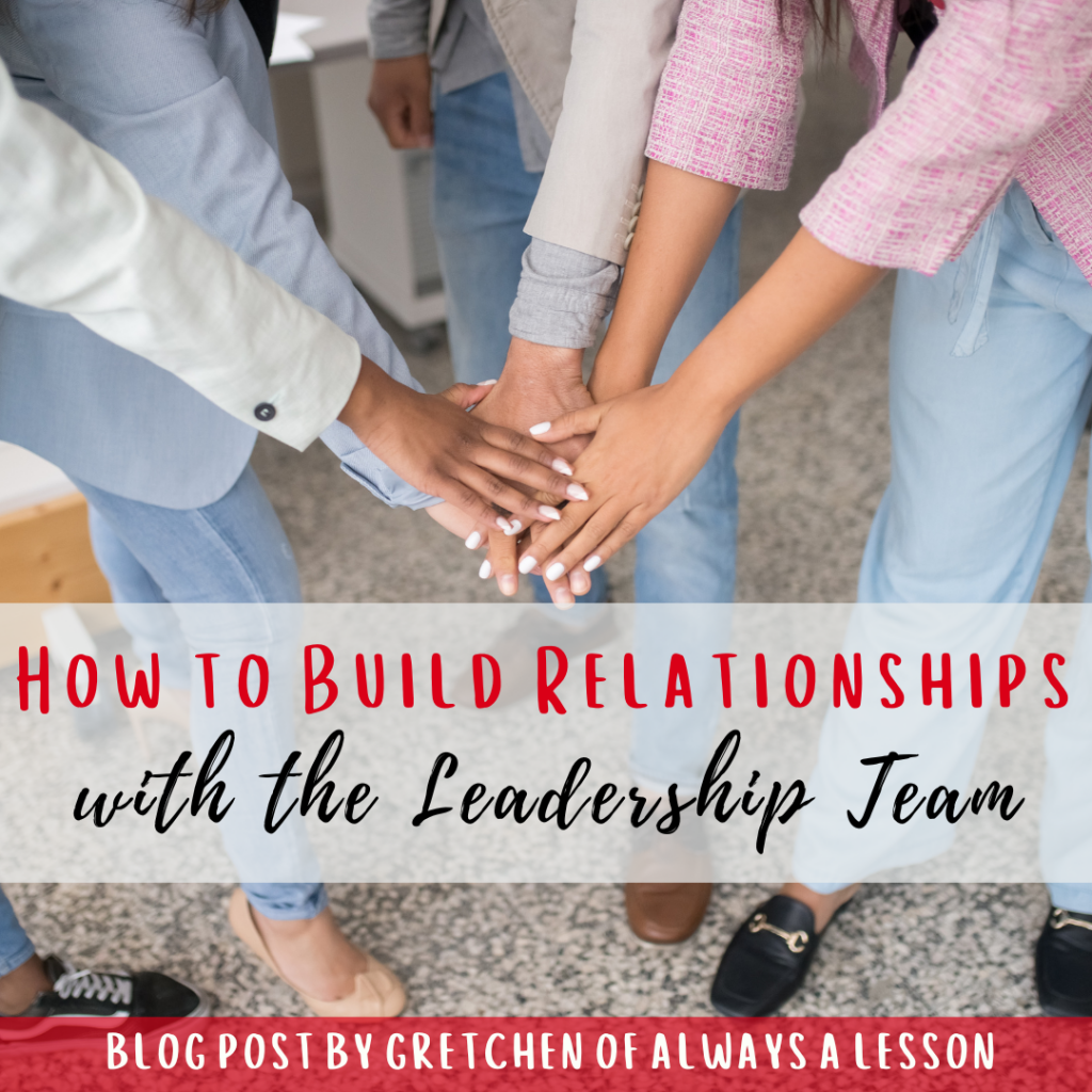 How to Build Relationships with the Leadership Team - Always A Lesson