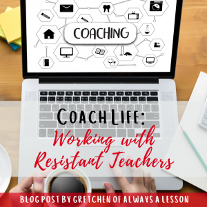 Coach Life Working with Resistant Teachers