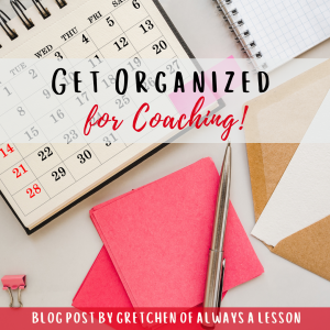 Get Organized for Coaching!