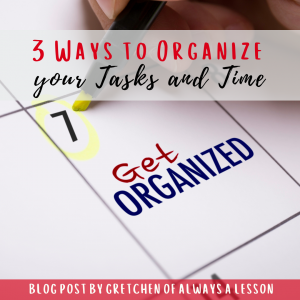 3 Ways to Organize your Tasks and Time