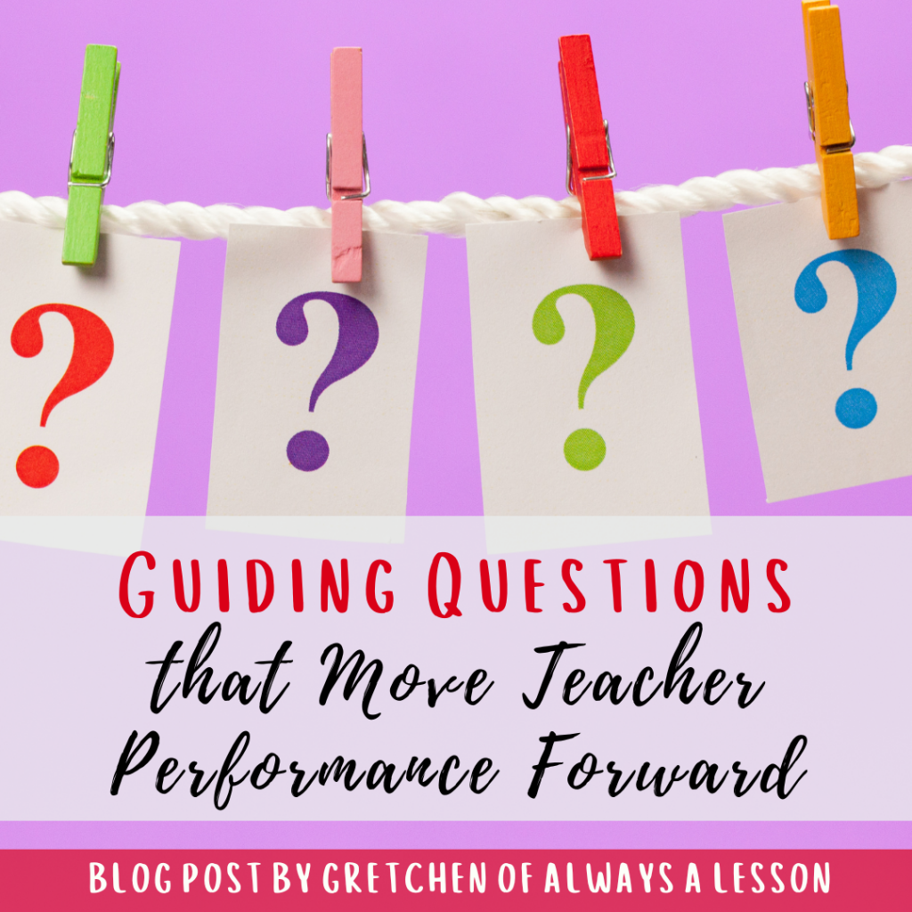 Guiding Questions that Move Teacher Performance Forward - Always A Lesson