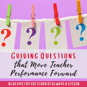 Guiding Questions that Move Teacher Performance Forward
