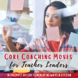 Core Coaching Moves for Teacher Leaders